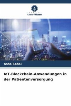 IoT-Blockchain-Anwendungen in der Patientenversorgung - Sohal, Asha