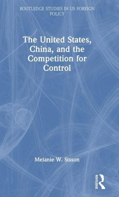 The United States, China, and the Competition for Control - Sisson, Melanie W.