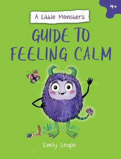 A Little Monster's Guide to Feeling Calm - Snape, Emily