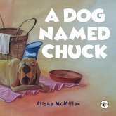 A Dog Named Chuck A Dog Named Chuck