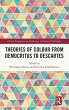 Theories of Colour from Democritus to... - Bild 1