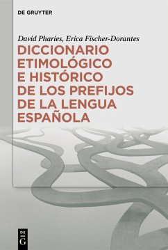 Diccionario etimológico e histórico de los prefijos de la lengua española (eBook, ePUB) - Pharies, David; Fischer-Dorantes, Erica