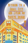Retiring to a Small City And Living on Passive Income 2 (Financial Freedom, #232) (eBook, ePUB)