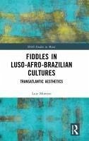 Fiddles in Luso-Afro-Brazilian Cultures - Moretto, Luiz