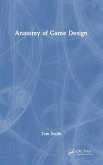 Anatomy of Game Design Anatomy of Game Design