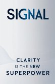 Signal: Clarity is the new Superpower (eBook, ePUB)