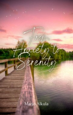 From Anxiety to Serenity (eBook, ePUB) - Alkula, Marjo