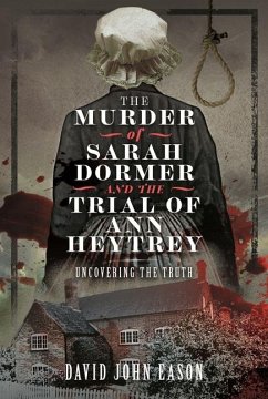 The Murder of Sarah Dormer and the Trial of Ann Heytrey - Eason, David John