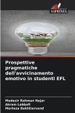 Prospettive pragmatiche dell'avvicinamento emotivo in studenti EFL