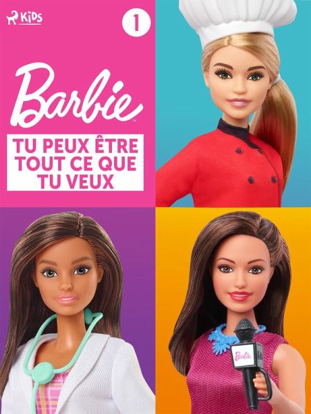 Barbie Tu peux être tout ce que tu veux - Collection 1 (eBook, ePUB) Barbie Tu peux être tout ce que tu veux - Collection 1 (eBook, ePUB)