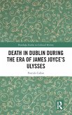 Death in Dublin During the Era of James Joyce's Ulysses Death in Dublin During the Era of James Joyce's Ulysses