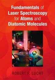 Fundamentals of Laser Spectroscopy for Atoms and Diatomic Molecules - Lucht, Robert P.