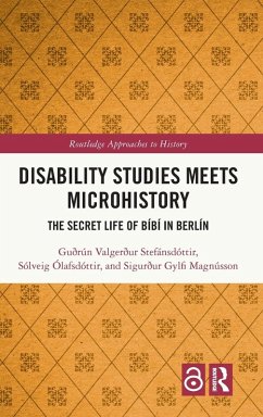 Disability Studies Meets Microhistory - Stefánsdóttir, Guðrún Valgerður; Ólafsdóttir, Sólveig; Magnússon, Sigurður Gylfi