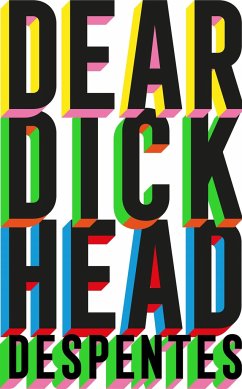 Dear Dickhead - Despentes, Virginie