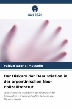 Der Diskurs der Denunziation in der argentinischen Neo-Polizeiliteratur - Mossello, Fabián Gabriel