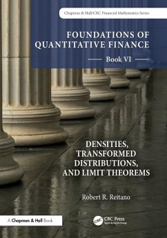Foundations of Quantitative Finance, Book VI: Densities, Transformed Distributions, and Limit Theorems - Reitano, Robert R.