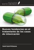 Nuevas tendencias en el tratamiento de los casos de intoxicación Nuevas tendencias en el tratamiento de los casos de intoxicación