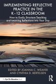 Implementing Reflective Practice in the K-12 Classroom Implementing Reflective Practice in the K-12 Classroom