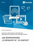 Jan Böhmermanns „Schmähkritik&quote; im Kontext. Satire als künstlerische Intervention zwischen politischem Kalkül und Kunstfreiheit (eBook, PDF)
