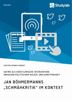 Jan Böhmermanns „Schmähkritik“ im Kontext. Satire als künstlerische Intervention zwischen politischem Kalkül und Kunstfreiheit (eBook, PDF) - Hedwig-Rondot, Kirsten