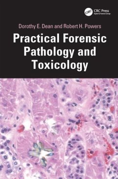 Practical Forensic Pathology and Toxicology - Dean, Dorothy E. (Summit County Medical Examiner's Office, Akron, Oh; Powers, Robert H. (Connecticut Department of Public Safety, Hartford