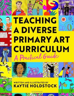 Teaching a Diverse Primary Art Curriculum - Holdstock, Kaytie