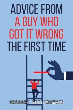 Advice from a Guy who Got it Wrong the First Time - Skolimowski, Gregory