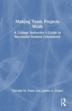 Making Team Projects Work - Franz, Timothy M; Vicker, Lauren A