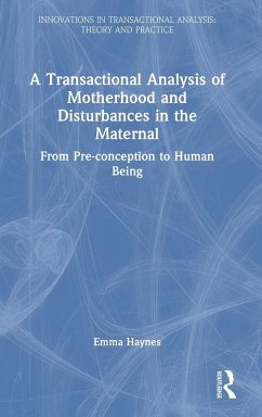 A Transactional Analysis of Motherhood and Disturbances in the Maternal - Haynes, Emma