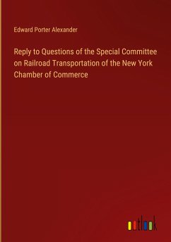 Reply to Questions of the Special Committee on Railroad Transportation of the New York Chamber of Commerce