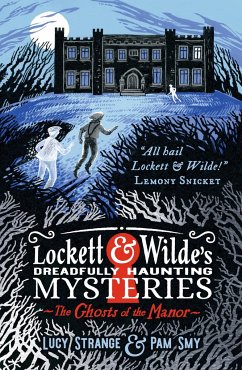 Lockett & Wilde's Dreadfully Haunting Mysteries: The Ghosts of the Manor - Strange, Lucy