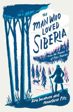 The Man Who Loved Siberia - Pitz, Anneliese; Jacobsen, Roy