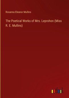 The Poetical Works of Mrs. Leprohon (Miss R. E. Mullins)