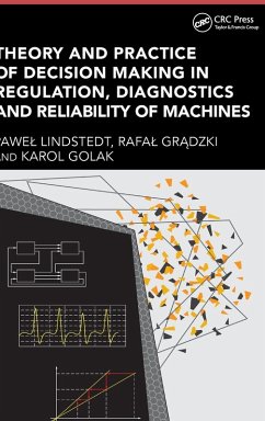 Theory and Practice of Decision Making in Regulation, Diagnostics and Reliability of Machines - Lindstedt, Pawel; Gr&; Golak, Karol