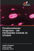 Porphyromonas Gingivalis - UN PATOGENO CHIAVE DI STUDIO