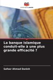 La banque islamique conduit-elle à une plus grande efficacité ?