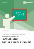 Familie und soziale Ungleichheit. Hängen die Bildungschancen eines Kindes von der sozialen Herkunft ab? (eBook, ePUB)