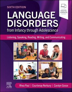 Language Disorders from Infancy through Adolescence - Paul, Rhea (Professor and Founding Chair, Department of Speech Langu; Norbury, Courtenay (Psychology and Language Sciences, University Col; Gosse, Carolyn (Speech-Language Pathology Clinical Fellow, Early Chi