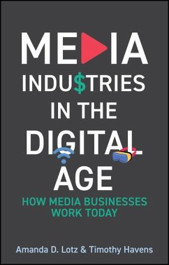 Media Industries in the Digital Age - Lotz, Amanda D.; Havens, Timothy