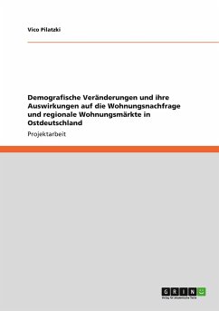 Demografische Veränderungen und ihre Auswirkungen auf die Wohnungsnachfrage und regionale Wohnungsmärkte in Ostdeutschland
