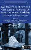 Post-Processing of Parts and Components Fabricated by Fused Deposition Modeling