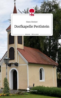 Dorfkapelle Pertlstein. Life is a Story - story.one - Steiner, Hans