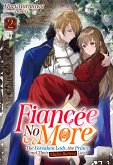 Fiancée No More: The Forsaken Lady, the Prince, and Their Make-Believe Love Volume 2 (eBook, ePUB)