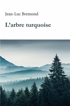 L'arbre turquoise (eBook, ePUB) - Jean-Luc, Bremond