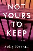 Not Yours to Keep (eBook, ePUB)