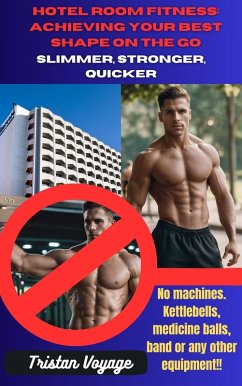 Cover Hotel Room Fitness: Achieving Your Best Shape on the Go (eBook, ePUB)