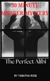 30 Minute Murder-Mystery -The Perfect Alibi (30 Minute stories) (eBook, ePUB)