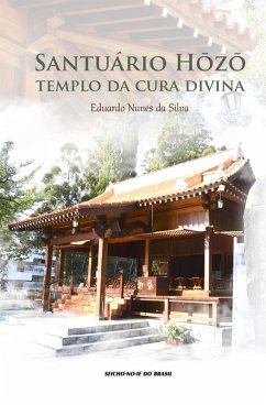 Santuário Hozo Templo da Cura Divina (eBook, ePUB) - Silva, Eduardo Nunes da