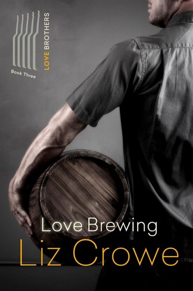 Love Brewing (The Love Brothers, #3) (eBook, ePUB) Love Brewing (The Love Brothers, #3) (eBook, ePUB)
