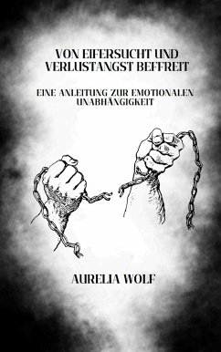 Von Eifersucht und Verlustangst befreit (eBook, ePUB) - Wolf, Aurelia